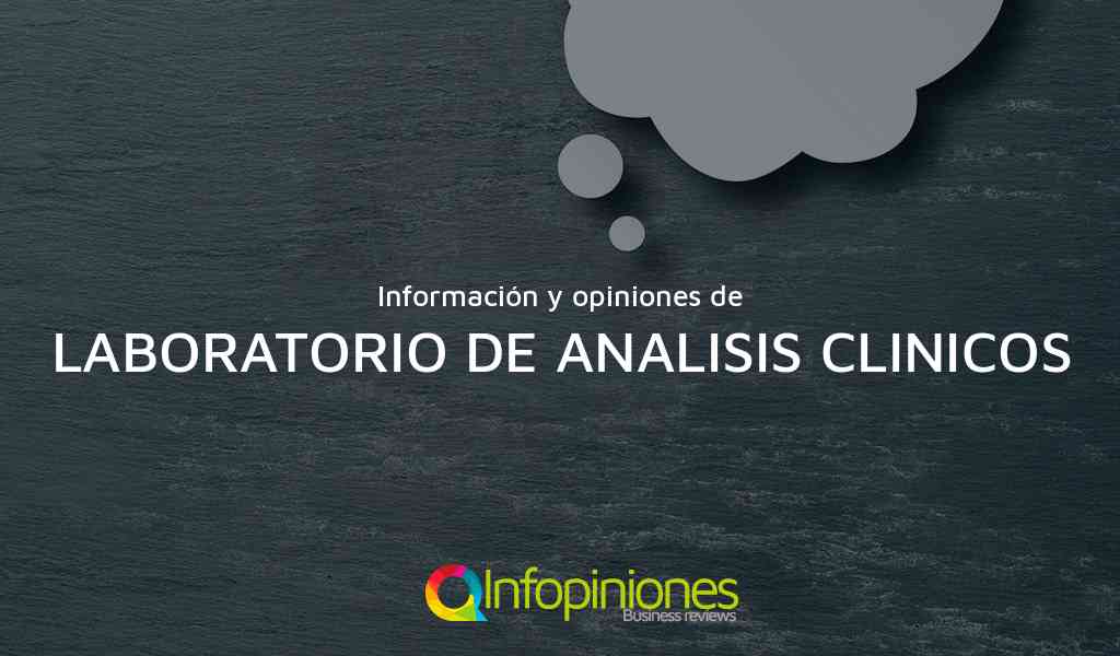 Información y opiniones sobre LABORATORIO DE ANALISIS CLINICOS de NO IDENTIFICADA